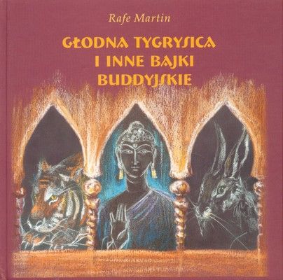 Głodna tygrysica i inne bajki buddyjskie