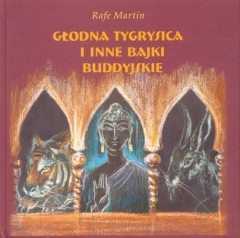 Głodna tygrysica i inne bajki buddyjskie